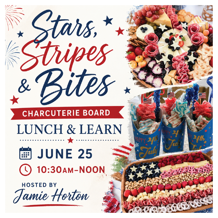 Stars, Stripes, &amp; Bites: A Charcuterie Lunch &amp; Learn June 25
